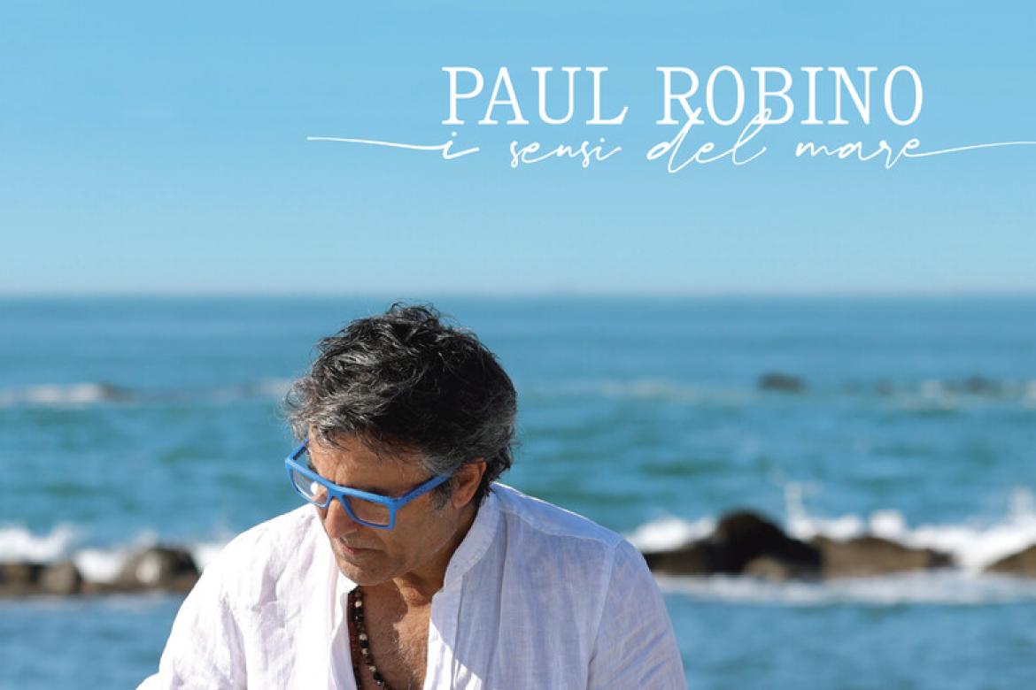 Con &ldquo;I sensi del mare&rdquo; Paul Robino all'Odeon