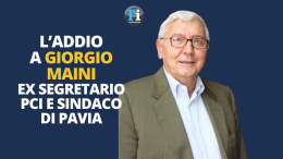 Addio a Giorgio Maini, ex segretario provinciale del Pci e sindaco di Pavia negli anni '80