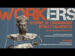 “Workers – Storie di ordinario sfruttamento”: la mostra interattiva sullo sfruttamento lavorativo 