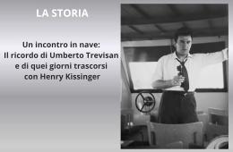 Un incontro in nave:  il ricordo di Umberto Trevisan e di quei giorni trascorsi con Henry Kissinger
